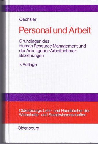 Personal und Arbeit: Grundlagen des Human Resource Management und der Arbeitgeber-Arbeitnehmer-Beziehungen