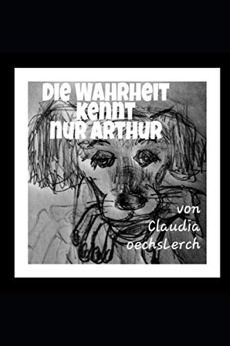 Die Wahrheit kennt nur Arthur: Wahrhaftigkeit