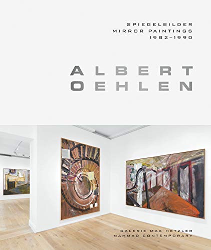 Albert Oehlen: Spiegelbilder. Mirror Paintings 1982–1990