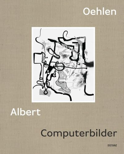 Computerbilder: Albert Oehlen von DISTANZ Verlag