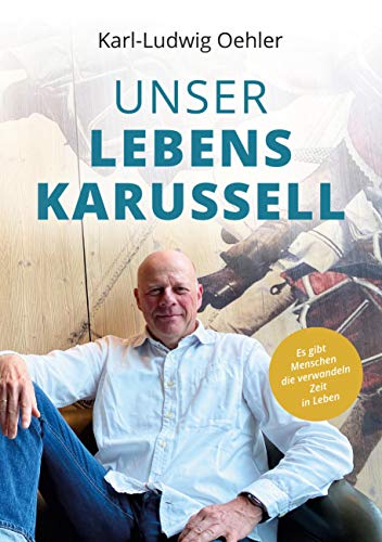 Unser Lebenskarussell: Es gibt Menschen, die verwandeln Zeit in Leben von Books on Demand GmbH