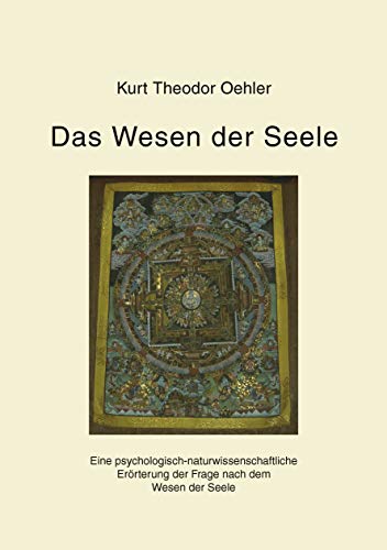 Das Wesen der Seele: Eine psychologisch-naturwissenschaftliche Erörterung der Frage nach dem Wesen der Seele von Books on Demand