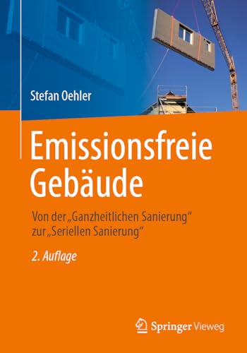 Emissionsfreie Gebäude: Von der „Ganzheitlichen Sanierung“ zur „Seriellen Sanierung“ von Springer Vieweg