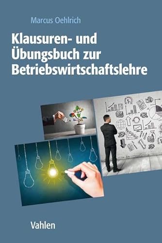 Klausuren- und Übungsbuch zur Betriebswirtschaftslehre von Vahlen Franz GmbH