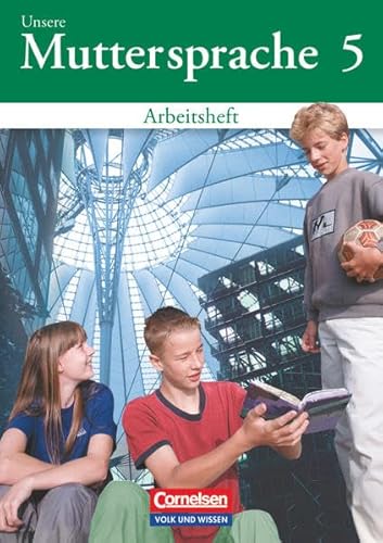 Unsere Muttersprache, Sekundarstufe, neue Rechtschreibung, 5. Klasse, Neubearbeitung: Arbeitsheft (Unsere Muttersprache: Sekundarstufe I - Östliche Bundesländer und Berlin 2001)