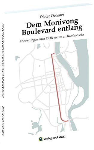 Dem Monivong Boulevard entlang: Erinnerungen eines DDR-Arztes an Kambodscha von Verlag Rockstuhl