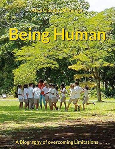Being Human: A Biography of overcoming Limitations von Books on Demand