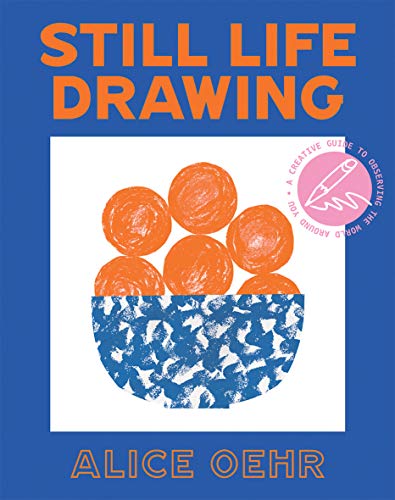Still Life Drawing: A Creative Guide to Observing the World Around You von Hardie Grant Books