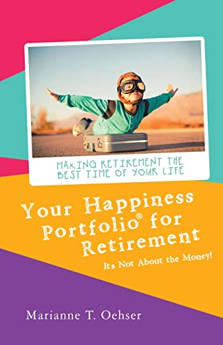 Your Happiness Portfolio for Retirement: It’s Not About the Money! von Balboa Press