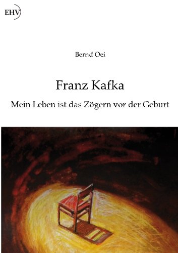 Franz Kafka: Mein Leben ist das Zoegern vor der Geburt Franz Kafka: Mein Leben ist das Zoegern vor der Geburt