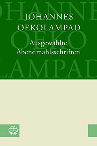 Ausgewählte Abendmahlsschriften: Mit einer historischen Einführung von Sven Grosse von Evangelische Verlagsansta