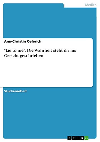 "Lie to me". Die Wahrheit steht dir ins Gesicht geschrieben