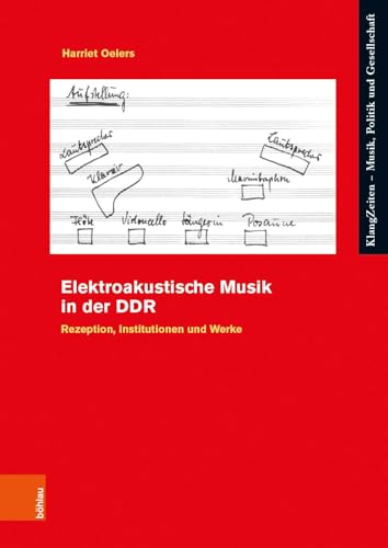 Elektroakustische Musik in der DDR: Rezeption, Institutionen und Werke (KlangZeiten)