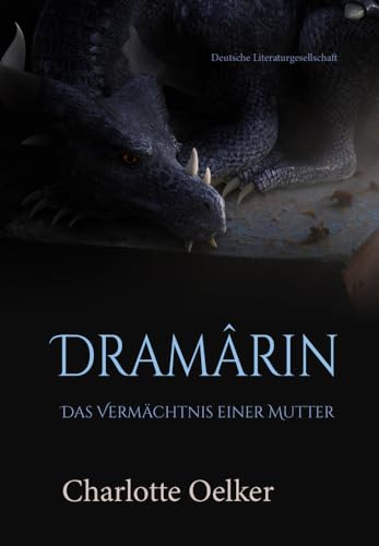 Dramârin: Band 1 – Das Vermächtnis einer Mutter Dramârin: Band 1 – Das Vermächtnis einer Mutter von Deutsche Literaturges.