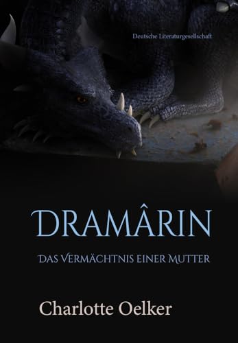 Dramârin: Band 1 – Das Vermächtnis einer Mutter von Deutsche Literaturgesellschaft