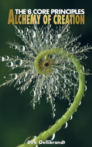 Alchemy of Creation: The 8 Core Principles
