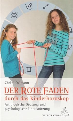 Der rote Faden durch das Kinderhoroskop: Astrologische Deutung und psychologische Unterstützung (Standardwerke der Astrologie) von Chiron Verlag