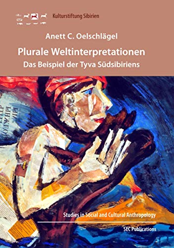 Plurale Weltinterpretationen: Das Beispiel der Tyva Südsibiriens