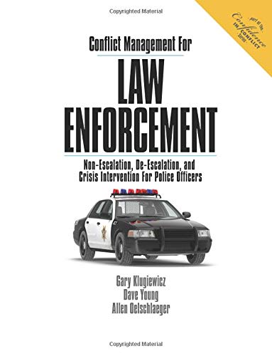 Conflict Management For Law Enforcement: Non-escalation, De-escalation, and Crisis Intervention For Police Officers