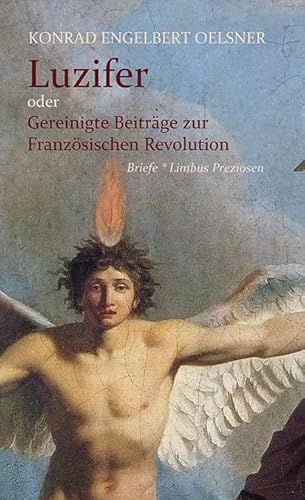 Luzifer oder Gereinigte Beiträge zur Französischen Revolution: Briefe (Limbus Preziosen) von Limbus Verlag