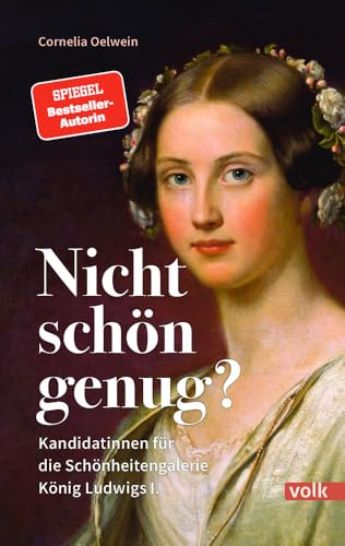 Nicht schön genug?: Kandidatinnen für die Schönheitengalerie König Ludwigs I. von Volk Verlag