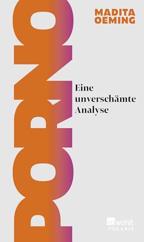 Porno: Eine unverschämte Analyse von Rowohlt