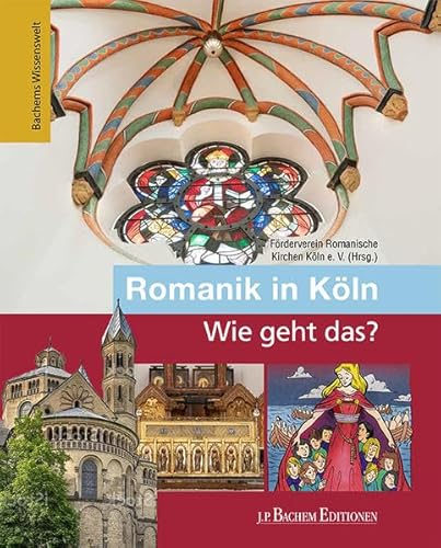 Romanik in Köln – Wie geht das?: Bachems Wissenswelt