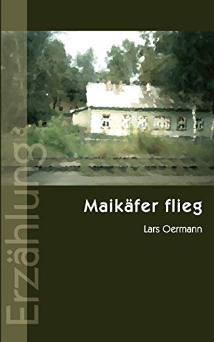 Maikäfer flieg: Erzählung