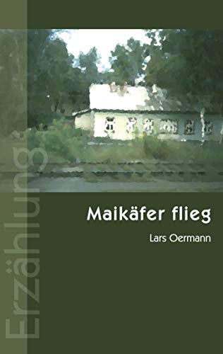 Maikäfer flieg: Erzählung
