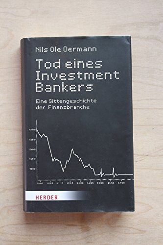 Tod eines Investmentbankers: Eine Sittengeschichte der Finanzbranche