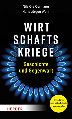 Wirtschaftskriege: Geschichte und Gegenwart von VERLAG HERDER GMBH