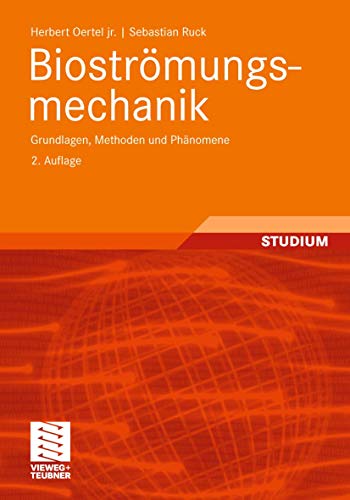 Bioströmungsmechanik: Grundlagen, Methoden und Phänomene von Vieweg+Teubner Verlag