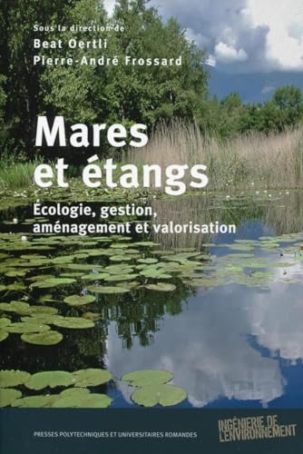 Mares et étangs : Ecologie, gestion, aménagement et valorisation Mares et étangs : Ecologie, gestion, aménagement et valorisation