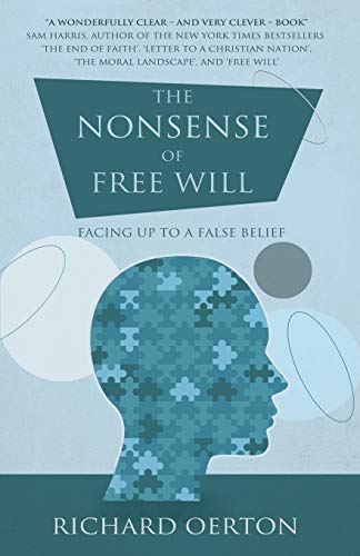 The Nonsense of Free Will: Facing up to a false belief von Troubador Publishing