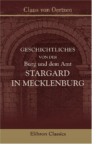 Geschichtliches von der Burg und dem Amt Stargard in Mecklenburg