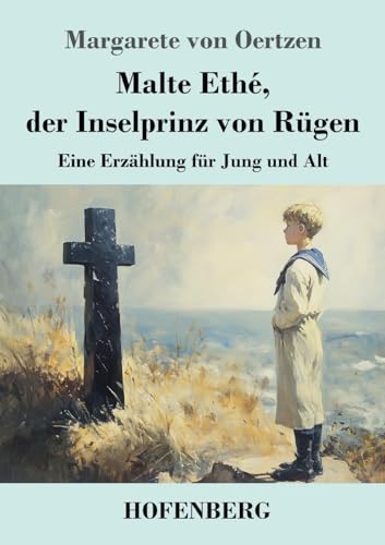 Malte Ethé, der Inselprinz von Rügen: Eine Erzählung für Jung und Alt von Henricus - Edition Deutsche Klassik GmbH