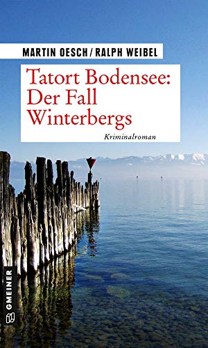 Tatort Bodensee: Der Fall Winterbergs: Kriminalroman (Kriminalromane im GMEINER-Verlag) (Kommissar Herbert Hutter und Praktikantin Lisa Lehmann) von Gmeiner Verlag