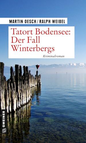 Tatort Bodensee: Der Fall Winterbergs: Kriminalroman (Kriminalromane im GMEINER-Verlag) (Kommissar Herbert Hutter und Praktikantin Lisa Lehmann) von Gmeiner Verlag