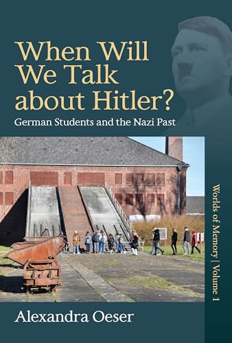When Will We Talk About Hitler?: German Students and the Nazi Past (Worlds of Memory, Band 1) von Berghahn Books