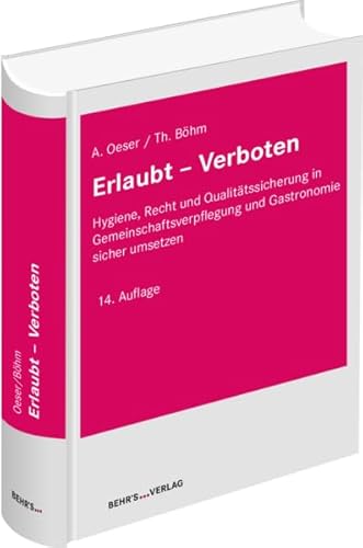 Erlaubt - Verboten: Hygiene, Recht und Qualitätssicherung in Gemeinschaftsverpflegung und Gastronomie sicher umsetzen Erlaubt - Verboten: Hygiene, Recht und Qualitätssicherung in Gemeinschaftsverpflegung und Gastronomie sicher umsetzen