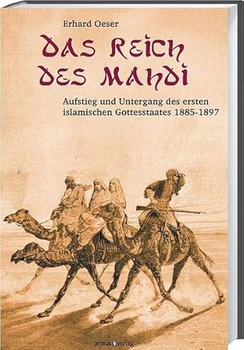 Das Reich des Mahdi: Aufstieg und Untergang des ersten islamischen Gottesstaates 1885-1897