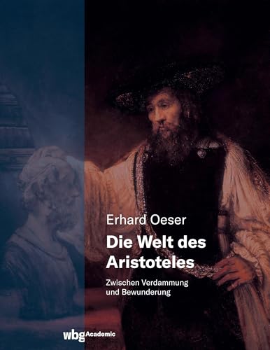 Die Welt des Aristoteles: Zwischen Verdammung und Bewunderung von wbg Academic in Herder