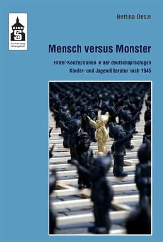 Mensch versus Monster: Hitler-Konzeptionen in der deutschsprachigen Kinder- und Jugendliteratur nach 1945