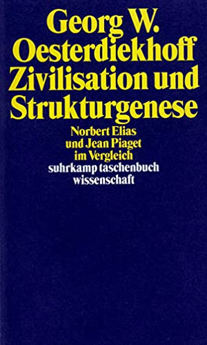 Zivilisation und Strukturgenese: Norbert Elias und Jean Piaget im Vergleich (suhrkamp taschenbuch wissenschaft) von Suhrkamp Verlag AG
