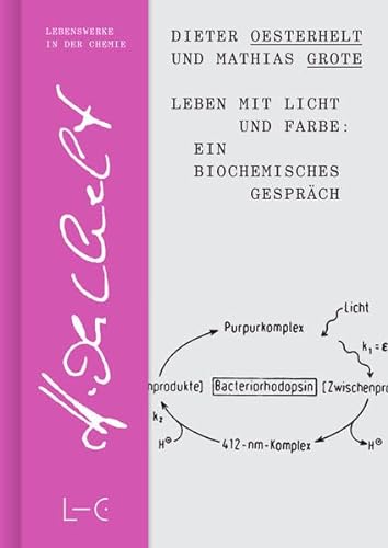 Leben mit Licht und Farbe: Ein biochemisches Gespräch (Lives in Chemistry – Lebenswerke in der Chemie: ISSN 2747-8696)