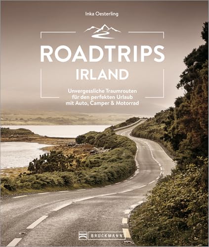 Roadtrips Irland: Unvergessliche Traumrouten für den perfekten Urlaub mit Auto, Camper & Motorrad Roadtrips Irland: Unvergessliche Traumrouten für den perfekten Urlaub mit Auto, Camper & Motorrad