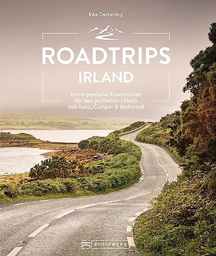 Reiseführer Irland – Roadtrips Irland: Unvergessliche Traumrouten für den perfekten Urlaub mit Auto, Camper & Motorrad Reiseführer Irland – Roadtrips Irland: Unvergessliche Traumrouten für den perfekten Urlaub mit Auto, Camper & Motorrad