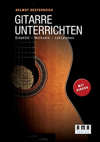 Gitarre unterrichten: Didaktik - Methodik - Lehrproben von AMA