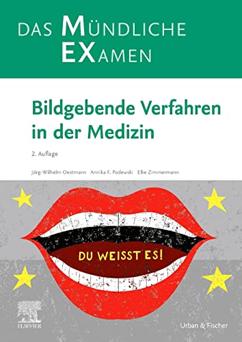 MEX Das mündliche Examen - Bildgebende Verfahren in der Medizin (MEX - Mündliches EXamen)