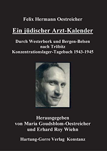 Ein jüdischer Arzt-Kalender: Durch Westerbork und Bergen-Belsen nach Tröbitz. Konzentrationslager-Tagebuch 1943-1945 von Hartung-Gorre